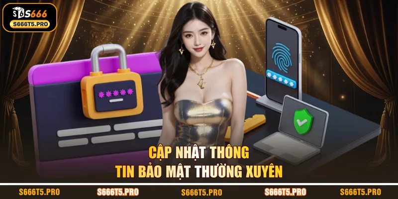 Cập nhật thông tin bảo mật thường xuyên