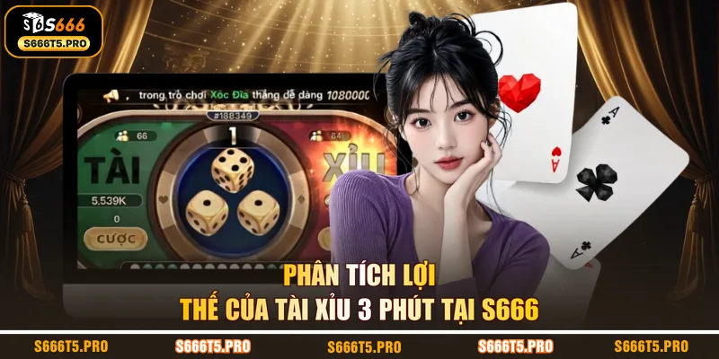 Phân tích lợi thế của tài xỉu 3 phút tại S666