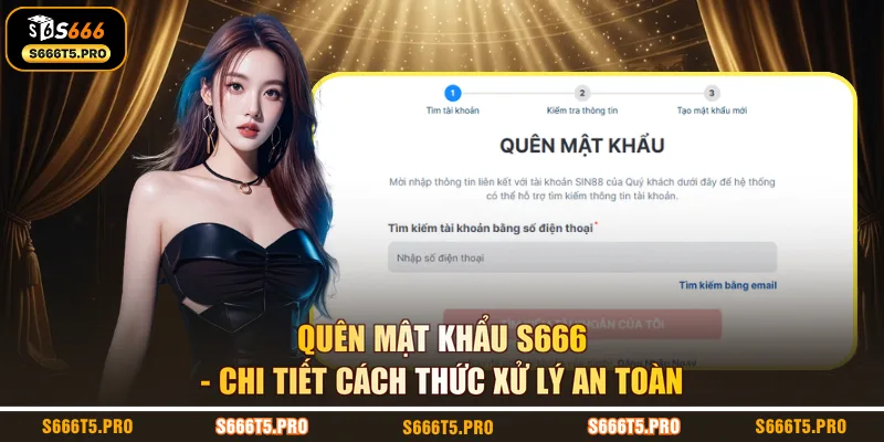 Quên Mật Khẩu S666 - Chi Tiết Cách Thức Xử Lý An Toàn