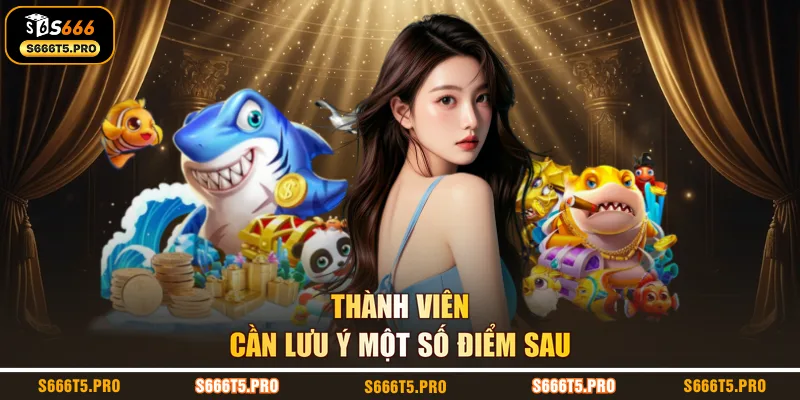 Thành viên cần lưu ý một số điểm sau