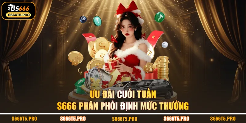 Ưu đãi cuối tuần S666 phân phối định mức thưởng